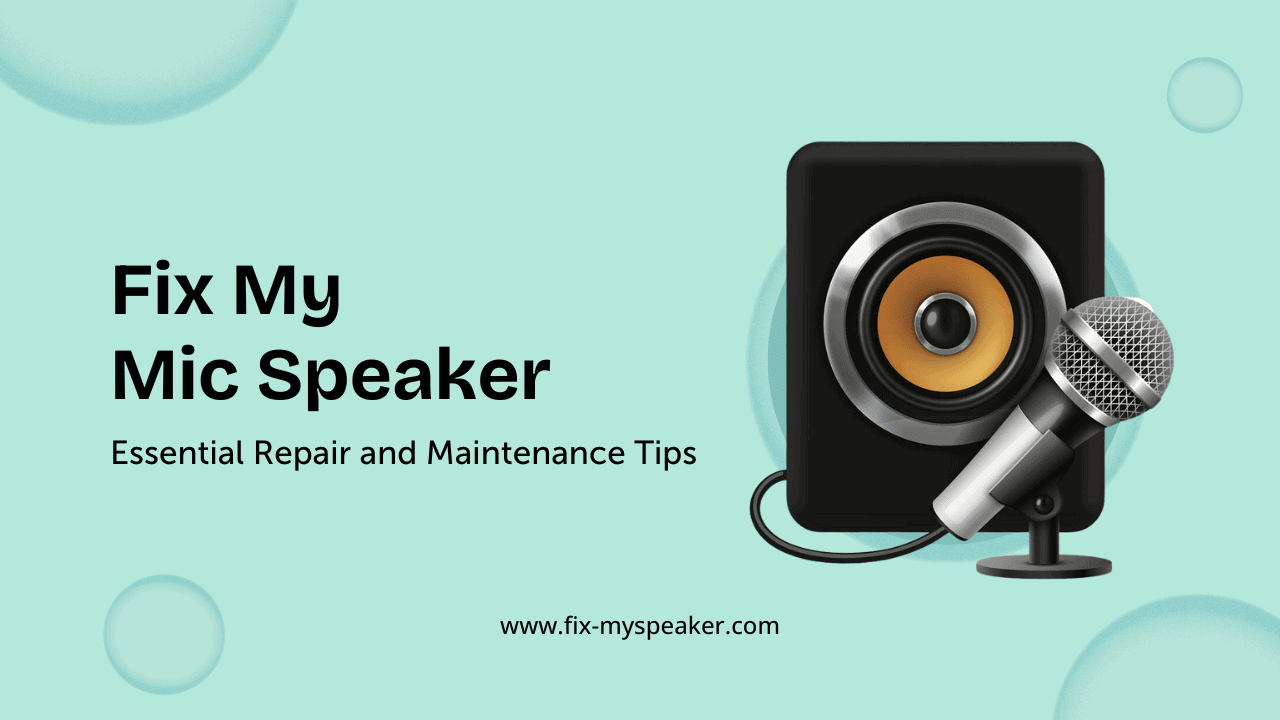 Fix My Mic Speaker – Essential Repair and Maintenance Tips